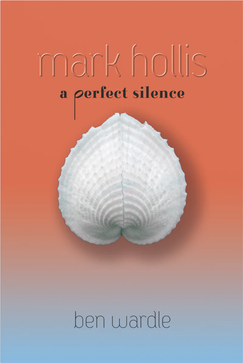 Front cover of Mark Hollis: A Perfect Silence by Ben Wardle